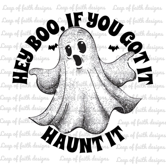 Hey boo, if you got it haunt it