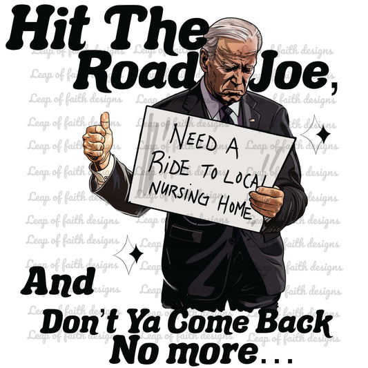 Hit the road Joe and don’t ya come back