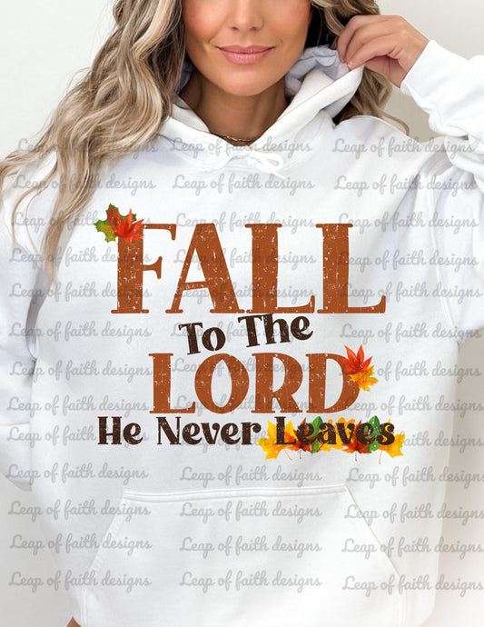 Fall to the Lord he never leaves